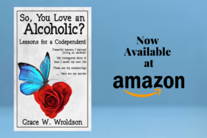 So, You Love an Alcoholic?: Lessons for a Codependent Book 