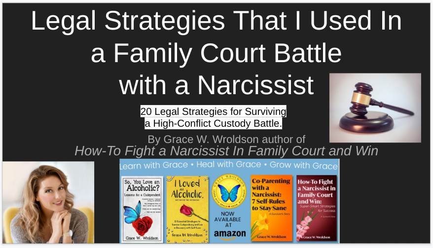 Legal Strategies I Used in  Family Court In A Custody Battle  With A Narcissist*