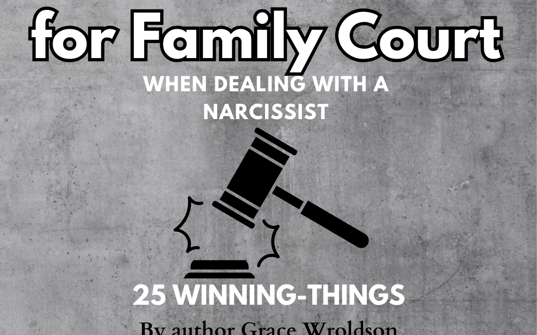 How-To Prepare for Family Court When Dealing with a Narcissist