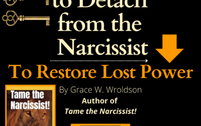 3 Keys to Detach from the Narcissist  (or His Games) and Restore Lost Power!